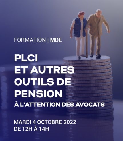 PLCI et autres outils de pension à l’attention des avocats